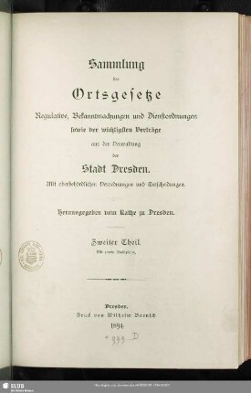 2.1894: Sammlung der Ortsgesetze, Regulative, Bekanntmachungen und Dienstordnungen sowie der wichtigsten Verträge aus der Verwaltung der Stadt Dresden