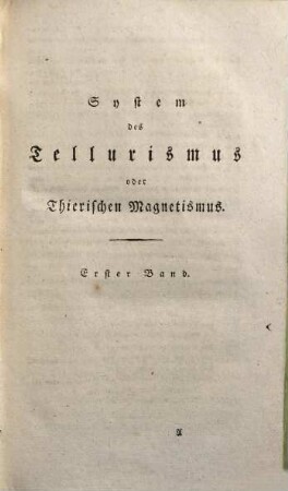 System des Tellurismus oder thierischen Magnetismus : ein Handbuch für Naturforscher und Aerzte. 1