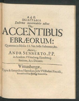 Skiagraphia Doctrinae inextricabilis adhuc De Accentibus Ebraeorum: Quatenus in Bibliis SS. Vet. Instr. habentur, &c.