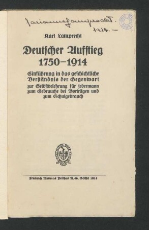 Deutscher Aufstieg 1750-1914 : Einführung in das geschichtliche Verständnis der Gegenwart zur Selbstbelehrung für jedermann zum Gebrauche bei Vorträgen und zum Schulgebrauch