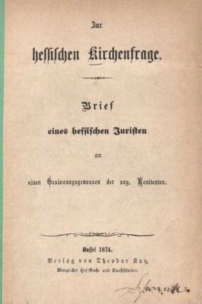 Zur hessischen Kirchenfrage : Brief eines hessischen Juristen an einen Gesinnungsgenossen der sog. Renitenten