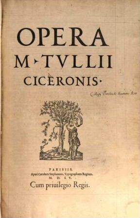 Opera M. Tvllii Ciceronis, 1. Tomvs ... operum M. Tullii Ciceronis in quo haec continentur : Rhetoricorum ad C. Herennium Libri IIII. De inuentione Rhetorica Lib. II. ...