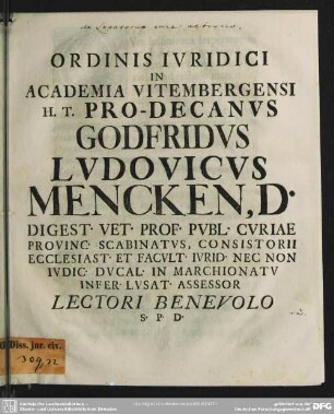 Ordinis Iuridici In Academia Vitembergensi H. T. Pro-Decanus Godfridus Ludovicus Mencken, D. ... Lectori Benevolo S. P. D. : [Gottlob Henricus Pipping: De modo legatis adscripto]