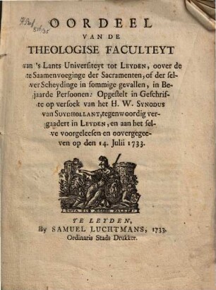 Oordeel van de theologise Faculteyt ... tot Leyden, oover de te Saamenvoeginge der Sacramenten ... in Bejaarde Persoonen