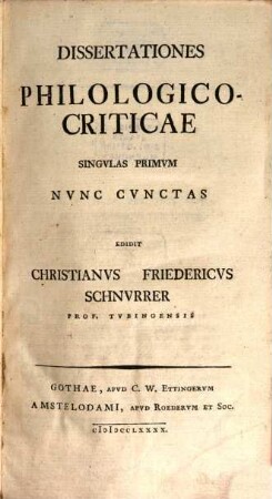 Dissertationes Philologico-Criticae : Singvlas Primvm Nvnc Cvnctas