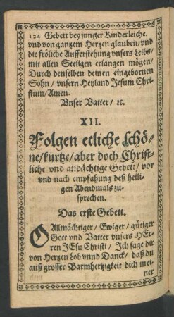XII. Folgen etliche schöne/ kurtze/ aber doch Christliche und andächtige Gebett/ vor und nach empfahung deß heiligen Abendmals zusprechen.