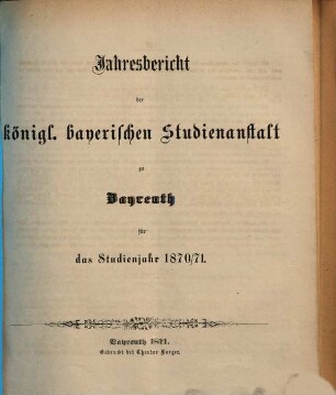 Jahresbericht : bekannt gemacht bei der öffentlichen Preiseaustheilung. 1870/71