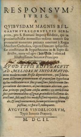 Responsvm ivris a qvibvsdam magnis Belgarvm ivre consvltis scriptum pro S. Romani Imperii subditis : qui in prouincia Frisiae nonnullos reditus annuos ...