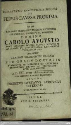 Dissertatio Inauguralis Medica De Febris Caussa Proxima : Quam ... Consensu Gratiosi Medicorum Ordinis Pro Gradu Doctoris Summisque In Medicina Et Chirurgia Honoribus Iuribus Ac Privilegiis Rite Capessendis A. D. XXI. Iunii MDCCLXXXXVII. Eruditorum Examini Proposuit