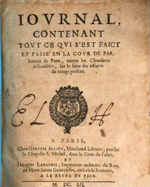 Journal contenant tout ce qui s'est faict en la cour de Parlement