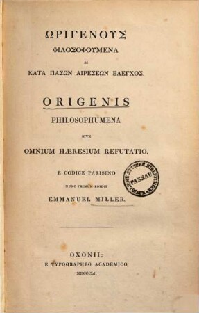 Origenus Philosophumena ē kata pasōn haireseōn elenchos : = Origenis philosophumena sive omnium haeresium refutatio