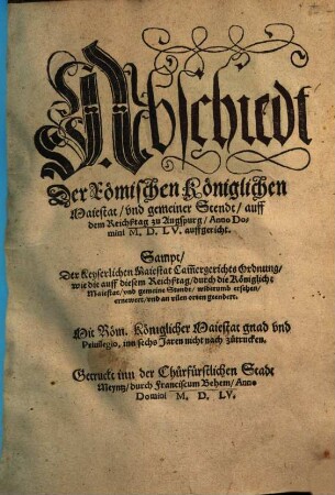 Abschiedt Der Römischen Königlichen Maiestat, vnd gemeiner Stendt, auff dem Reichßtag zu Augspurg, Anno Domini M.D.L.V. auffgericht