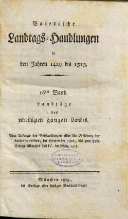 Baierische Landtags-Handlungen in den Jahren 1429 bis 1513, 16. Landtäge des vereinigten ganzen Landes