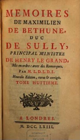 Memoires De Maximilien De Bethune, Duc De Sully, Principal Ministre De Henry Le Grand. 8