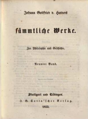 Johann Gottfried v. Herders sämmtliche Werke : in vierzig Bänden. 34, Zur Philosophie und Geschichte ; 9. Bd.
