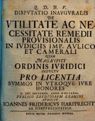 Disputatio inauguralis de utilitate ac necessitate remedii provisionalis in iudiciis imp. aulico et camerali