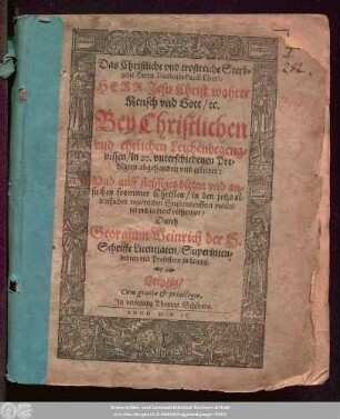 Das Christliche vnd trostreiche Sterb=||gebet Herrn Doctoris Pauli Eberi:|| HERR Jesu Christ wahrer || Mensch vnd Gott/ #[et]c.|| Bey Christlichen || vnd ehrlichen Leichenbegeng=||nissen/ in 20. vnterschiedenen Pre=||digten abgehandelt vnd erkleret:|| Vnd auff fleissiges bitten vnd an=||suchen frommer Christen/ in den jetzo al=||lenthalben regierenden Sterbensleufften publici=||ret vnd in druck verfertiget/|| Durch || Georgium Weinrich der H.|| Schrifft Licentiaten/ Superinten=||denten vnd Professorn zu Leipzig.||