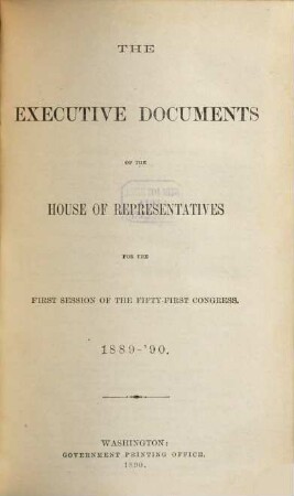 House documents. [413.] 1889/90, Vol. 34 = Congress 51, Sess. 1