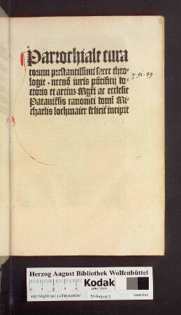 Parrochiale curatorum prestantissimi sacre theologie. necno[n] iuris po[n]tificij doctoris et artium M[a]g[ist]ri ac ecclesie Patauie[n]sis canonici domi[ni] Michaelis lochmaier felicit[er] incipit