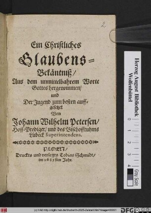 Ein Christliches Glaubens-Bekäntniß : Aus dem unmittelbahrem Worte Gottes hergenommen/ und Der Jugend zum besten auffgesetzet