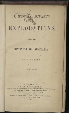 J. M. Douall Stuart's explorations across the continent of Australia : with charts ; 1861 - 62