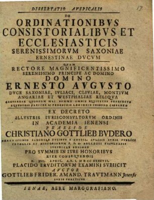 Dissertatio Avspicalis De Ordinationibvs Consistorialibvs Et Ecclesiasticis Serenissimorvm Saxoniae Ernestinae Dvcvm