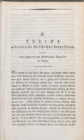 II. Lübecks allerälteste Geschichte betreffend, von dem Justizrath und Bankdirector Schmidt in Altona.