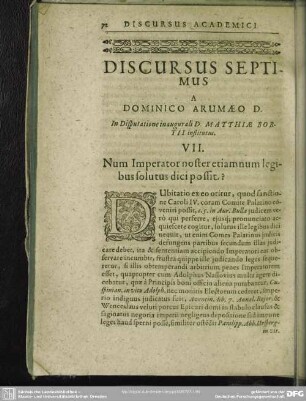 Discursu Septimus A Dominico Arumaeo D. In Disputatione inaugurali D. Matthiae Bortii institutus. VII. Num Imperator noster etiamnum legibus solutus dici possit?