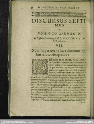 Discursu Septimus A Dominico Arumaeo D. In Disputatione inaugurali D. Matthiae Bortii institutus. VII. Num Imperator noster etiamnum legibus solutus dici possit?