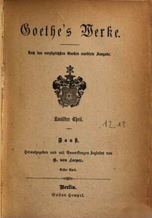 Goethe's Werke : nach den vorzüglichsten Quellen ..., 12. Faust : erster Theil