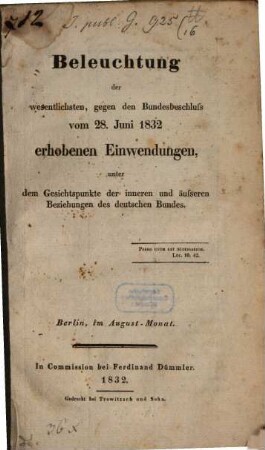 Beleuchtung der wesentlichsten, gegen den Bundesbeschluß vom 28. Juni 1832 erhobenen Einwendungen unter dem Gesichtspunkte der innern und äusseren Beziehungen des deutschen Bundes