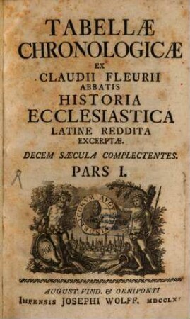 Tabellae Chronologicae : Ex Claudii Fleurii Abbatis Historia Ecclesiastica Latine Reddita Excerptae. Decem Saecula Complectentes, 1