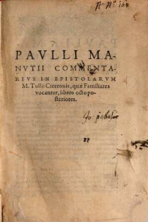 In Epistolas M. Tullii Ciceronis, Quae Familiares Vocantur, Paulli Manutii Commentarius : cum duplici rerum & verborum Indice. [2]
