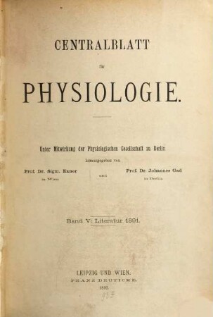 Zentralblatt für Physiologie : Organ d. Deutschen Physiologischen Gesellschaft. 5, 5. 1891 (1892)