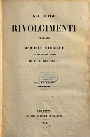 Gli ultimi rivolgimenti italiani : Memorie storiche con documenti inediti. 1, Documenti