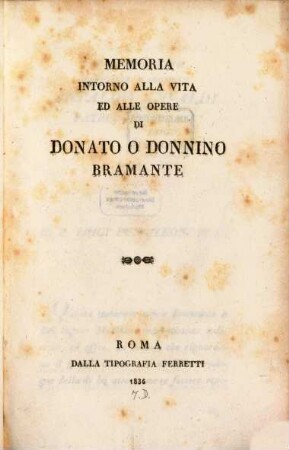 Memoria intorno alla vita ed alle opere di Donato Domino Bramante da Urbino Architetto