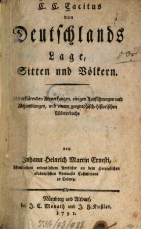 C.C. Tacitus von Deutschlands Lage, Sitten und Völkern : Mit erklärenden Anmerkungen, einigen Ausführungen, und einem geographisch-historischen Wörterbuche