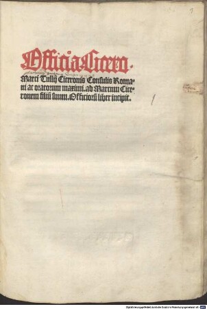 Marci Tullij Ciceronis consulis Romani. ac Oratoru[m] principis: ad Marcum Cicerone[m] filium suum Officiorum Liber incipit ...