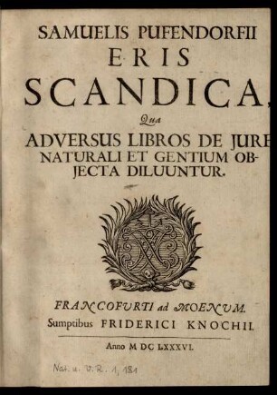 Samuelis Pufendorfii Eris Scandica : Qua Adversus Libros De Iure Naturali Et Gentium Obiecta Diluuntur