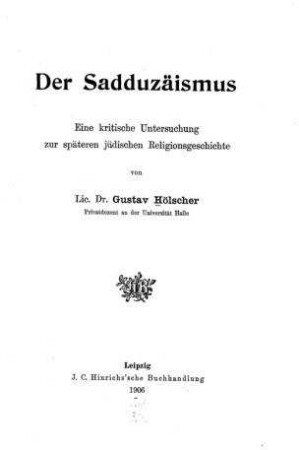 Der Sadduzäismus : eine kritische Untersuchung zur späteren jüdischen Religionsgeschichte / von Gustav Hölscher