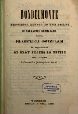 Bondelmonte : tragedia lirica in tre parti ; da rappresentarsi al Gran Teatro La Fenice nella stagione di carnevale e quadrogesima 1852 - 53
