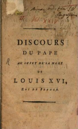 Allocution de Notre Tres-Saint Pere Le Pape Pie VI, dans le Consistoire secret du Lundi 17 Juin 1793 au sujet de l'assassinat de Sa Majesté Trés-Chrétienne Louis XVI, Roi de France