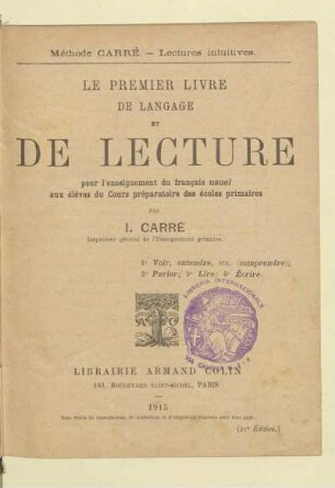 Le premier livre de langage et de lecture : pour l'enseignement du français usuel aux élèves du cours préparatoire des écoles primaires ; méthode Carré, lectures intuitives