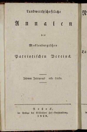 Landwirthschaftliche Annalen des Mecklenburgischen Patriotischen Vereins ... Zehnten Jahrgangs erste Hälfte = Neue Annalen der Mecklenburgischen Landwirthschafts-Gesellschaft ... Sechzehnten Jahrgangs erste Hälfte