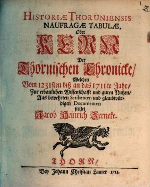 Historiae Thorunensis naufragae tabulae oder Kern der Thornischen Chronika