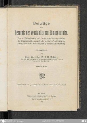 2: Beiträge zur Kenntnis der vegetabilischen Hämagglutinine : eine auf Veranlassung der Königl. Bayerischen Akademie der Wissenschaften ausgeführte und durch Verleihung des Liebigstipendiums unterstützte Experimentaluntersuchung