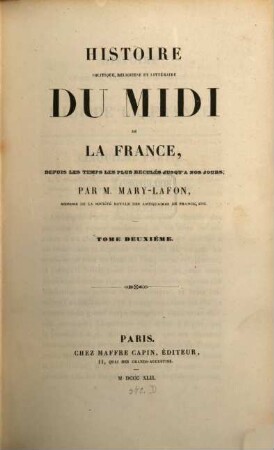 Histoire politique, réligieuse et littéraire du Midi de la France, depuis les temps les plus reculés jusqu'à nos jours. 2
