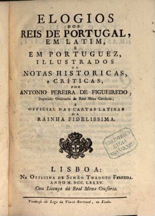 Elogios dos reis de Portugal, em Latim e em Portuguez : = Elogia regum Lusitanorum