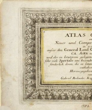 Atlas Curieux oder Neuer und Compendieuser Atlas : in welchem außer den General-Land-Charten von America, Africa, Asia und Europa, und der in letzterem gelegenen Reichen und Ländern, sehr viele Speciale von besondern Provincien und Territorien, sonderlich deren, die in letzteren Kriegen renommiert worden, enthalten sind