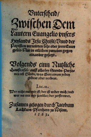 Vnterscheid, Zwischen Dem Lautern Euangelio vnsers Heylands Jesu Christi, Vnnd der Papisten verwirten lehr oder jrem Euangelio ...